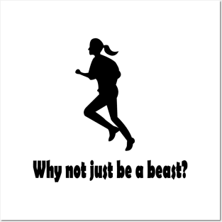 Why not just be a beast? Posters and Art